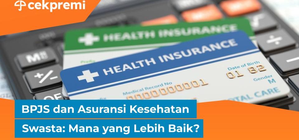BPJS dan Asuransi Kesehatan Swasta: Mana yang Lebih Baik?