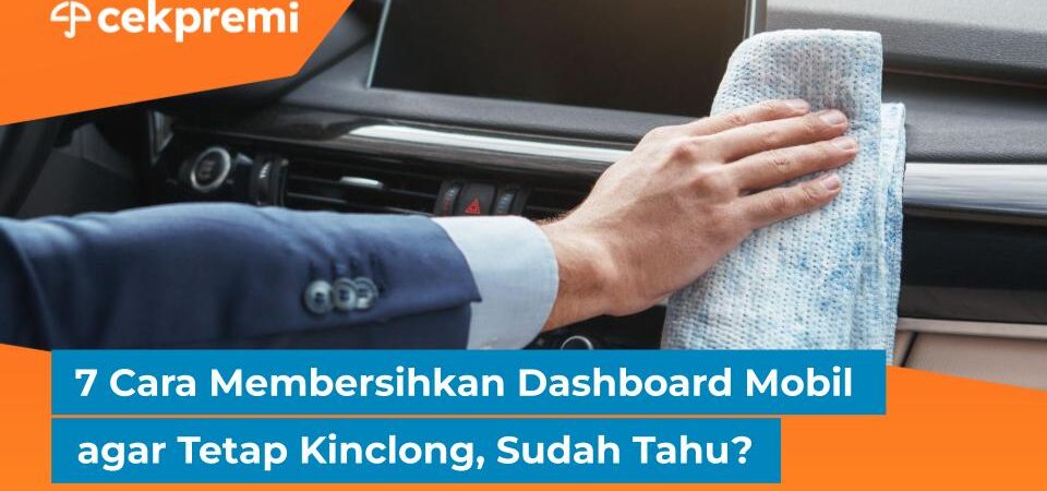 cara membersihkan dashboard mobil