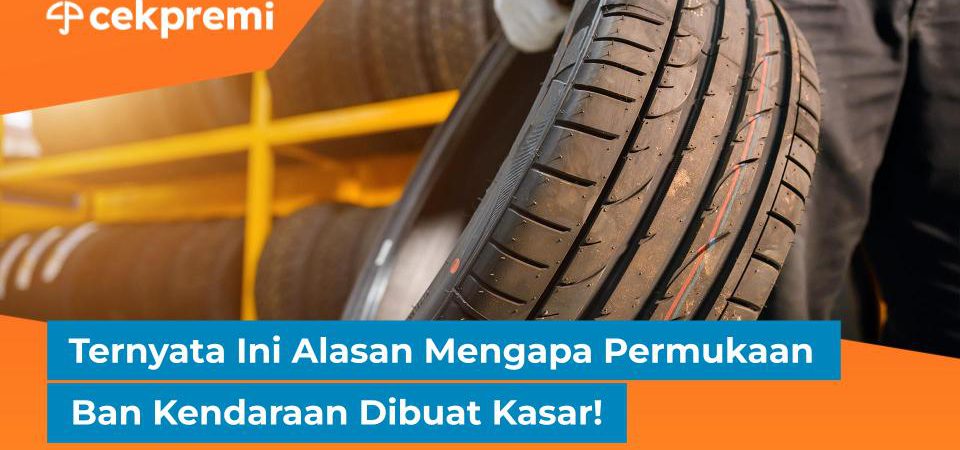 mengapa permukaan ban kendaraan dibuat kasar