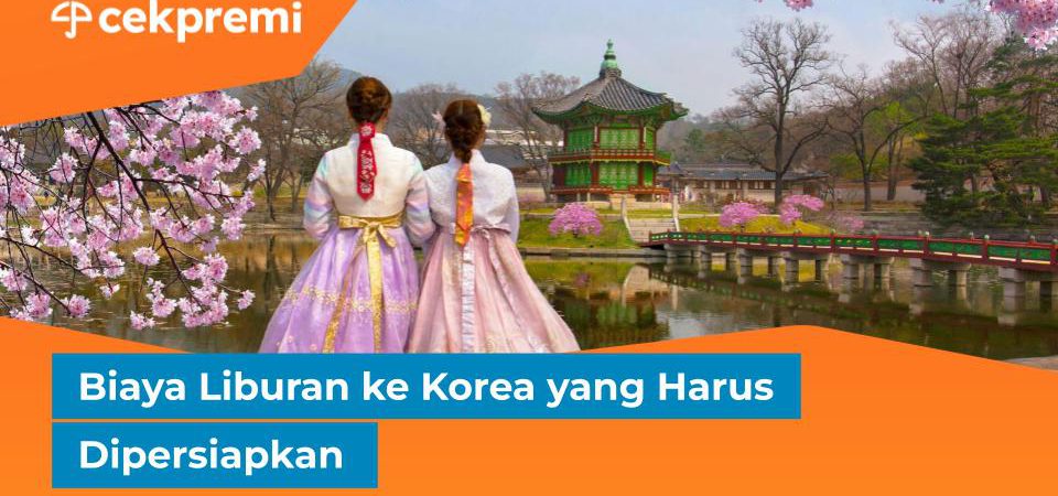 Biaya Liburan Ke Korea