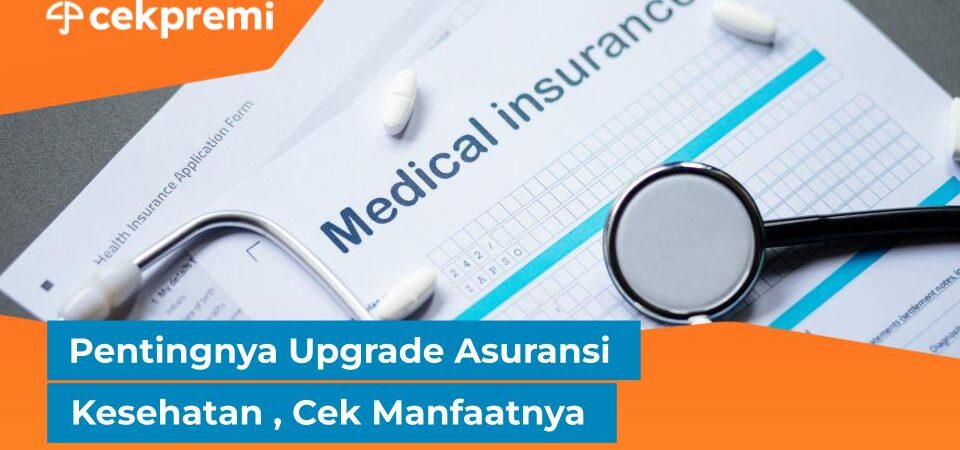 Pentingnya Upgrade Asuransi Kesehatan , Cek Manfaatnya 1 upgrade asuransi kesehatan